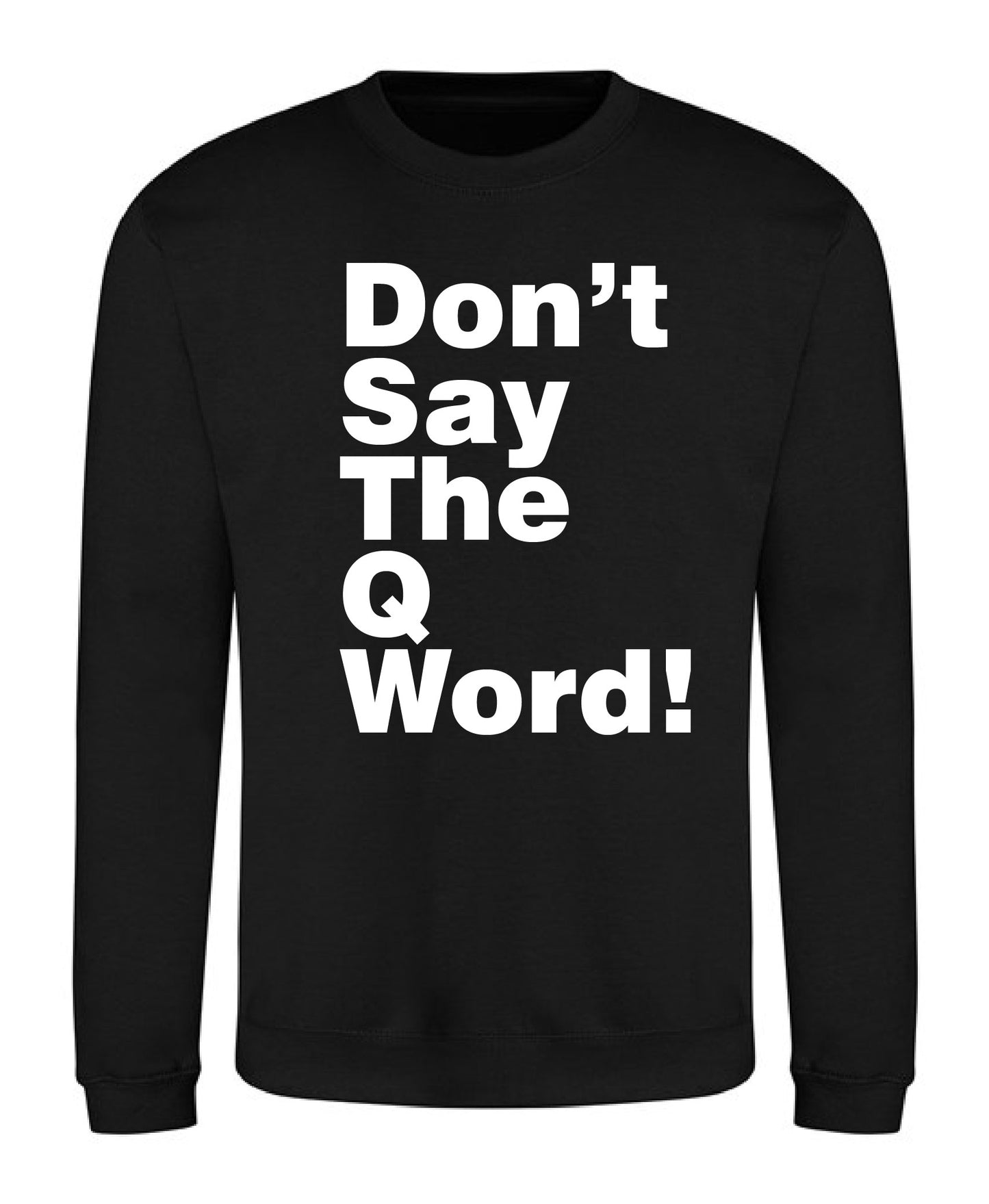Don't Say The Q Word!